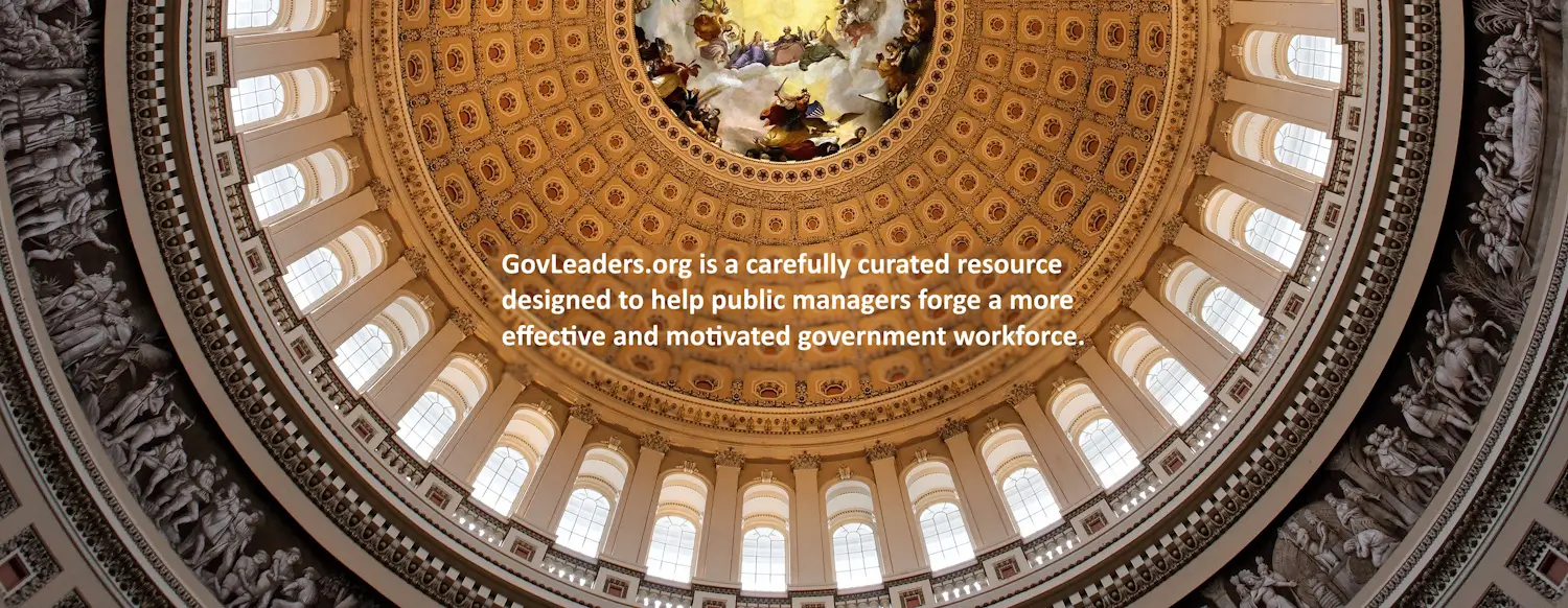 Picture of the U.S. Capitol Rotunda with statement saying GovLeaders.org is a carefully curated resource designed to help public managers forge a more motivated and effective government workforce.