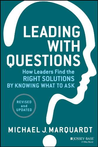 Cover of Leading with Questions: How Leaders Find the Right Solutions By Knowing What to Ask