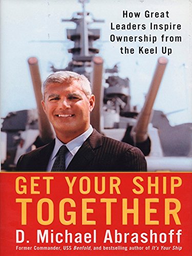 Cover of Get Your Ship Together: How Great Leaders Inspire Ownership from the Keel Up